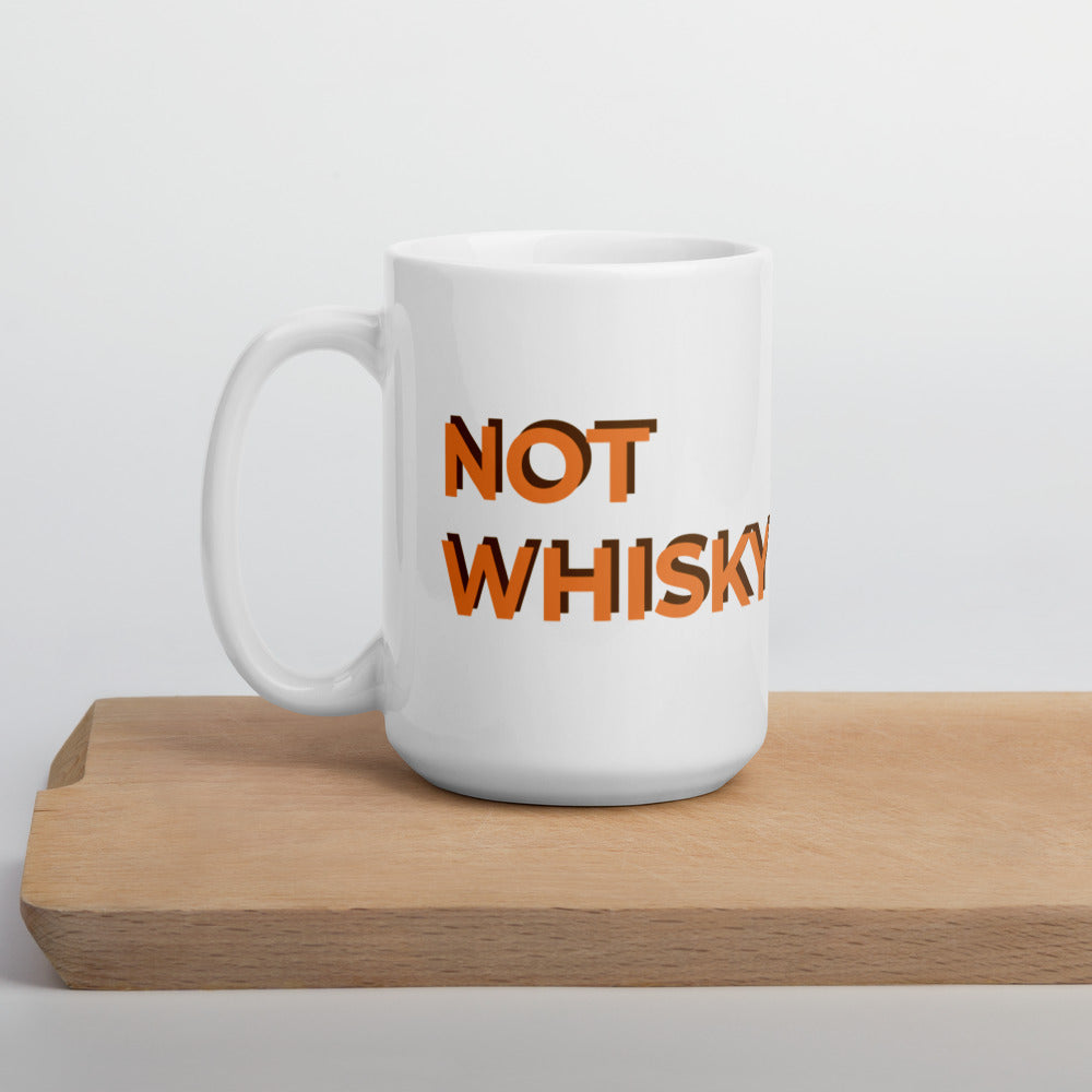 Not whisky in my mug. Funny work from home mug